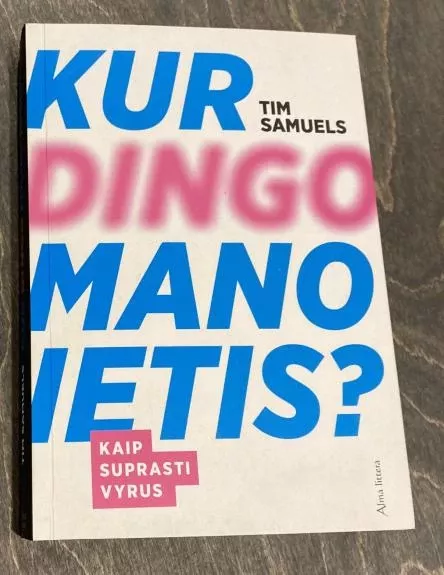 Kur dingo mano ietis? Kaip suprasti vyrus