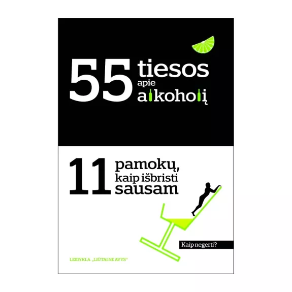 55 tiesos apie alkoholį 11 pamokų ir kaip išbristi sausam - Autorių Kolektyvas, knyga