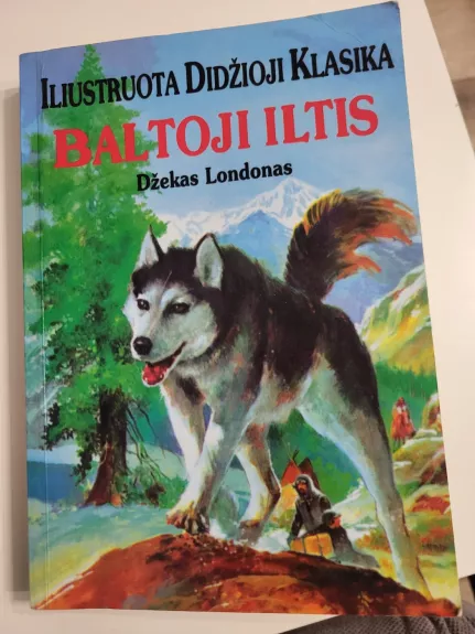 Baltoji iltis (Iliustruota Didžioji Klasika) - Džekas Londonas, knyga