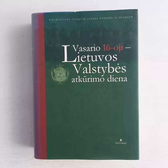 Vasario 16-oji-Lietuvos Valstybės atkūrimo diena