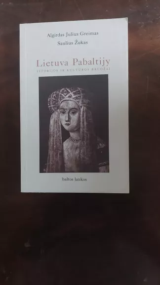 LIETUVA PABALTIJY: ISTORIJOS IR KULTŪROS BRUOŽAI