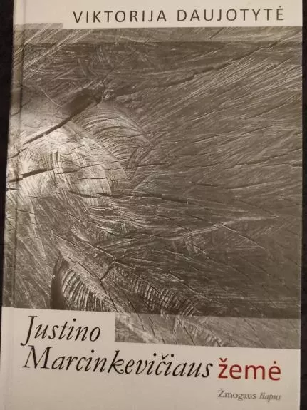 Justino Marcinkevičiaus žemė - Viktorija Daujotytė, knyga