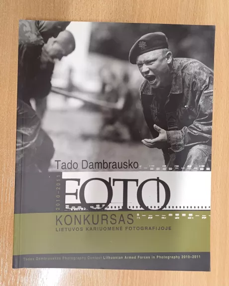 Tado Dambrausko foto konkursas. Lietuvos kariuomenė fotografijoje 2010-2011