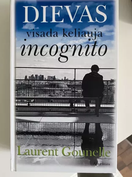 Dievas visada keliauja incognito - Laurent Gounelle, knyga