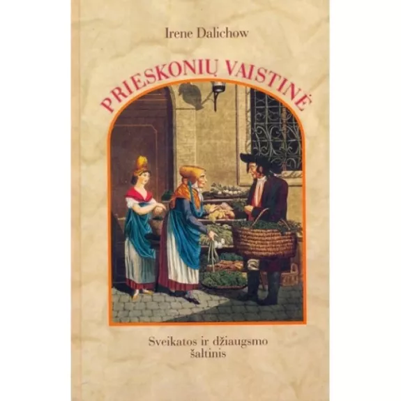 Prieskonių vaistinė: sveikatos ir džiaugsmo šaltinis - Irene Dalichow, knyga