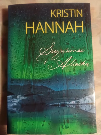 Sugrįžimas į Aliaską - Kristin Hannah, knyga