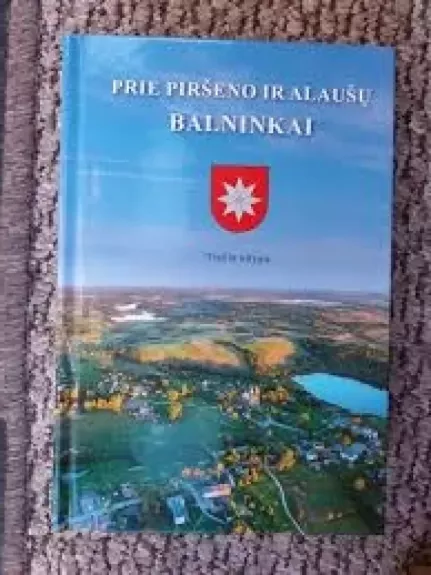 Prie Piršeno ir Alaušų Balninkai. Trečia knyga - Julius Aukštaitis, knyga