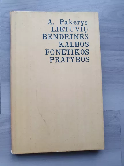 Lietuvių bendrinės kalbos fonetikos pratybos - Antanas Pakerys, knyga 1