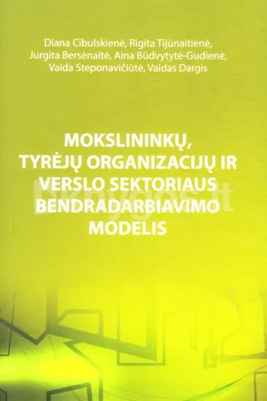 Mokslininkų, tyrėjų organizacijų ir verslo sektoriaus bendradarbiavimo modelis - Grupė , knyga