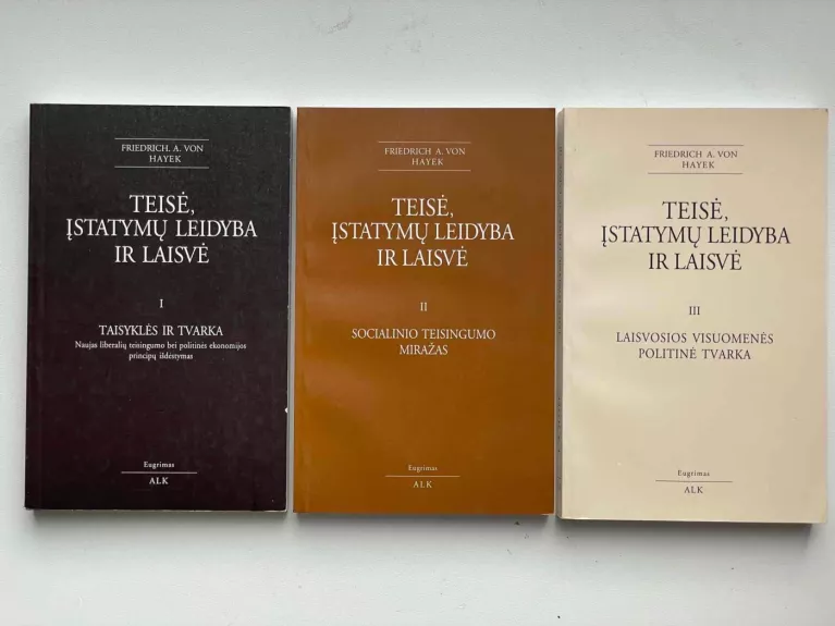 Teisė, įstatymų leidyba ir laisvė (I, II, III tomai) - Friedrich. A. Von Hayek, knyga