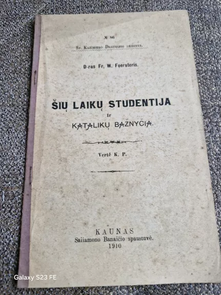 ŠIŲ LAIKŲ STUDENTIJA IR KATALIKŲ BAŽNYČIA - D-ras Fr. W. Foesteris, knyga 1