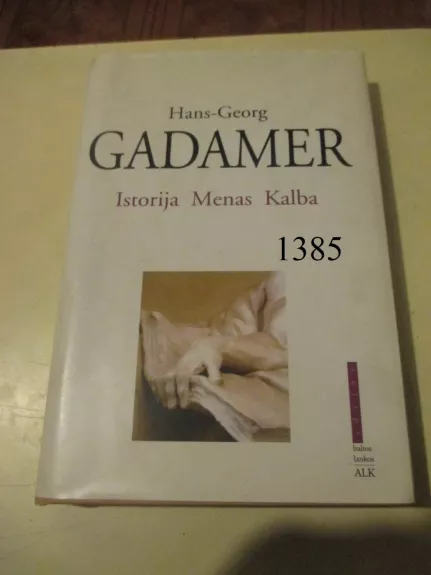 Istorija. Menas. Kalba - Hans-Georg Gadamer, knyga 1