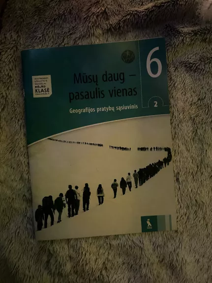 MŪSŲ DAUG – PASAULIS VIENAS. 2-asis geografijos pratybų sąsiuvinis VI klasei (ŠOK)