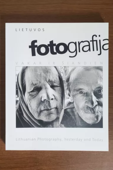 Lietuvos fotografija Vakar ir šiandien