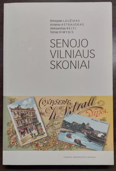 SENOJO VILNIAUS SKONIAI - Autorių Kolektyvas, knyga