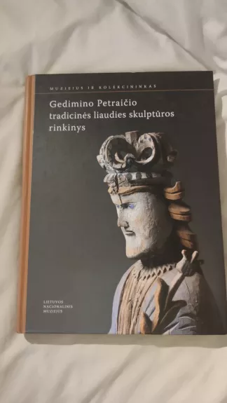 Gedimino Petraičio tradicinės liaudies skulptūros rinkinys