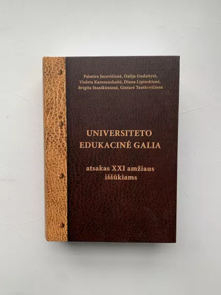 Universiteto edukacinė galia. Atsakas XXI amžiaus iššūkiams - Palmira Jucevičienė, knyga