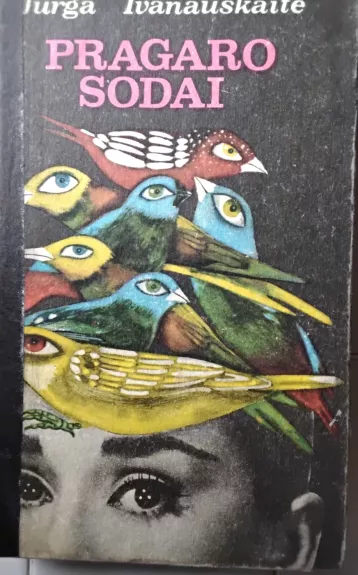 Pragaro sodai - Jurga Ivanauskaitė, knyga