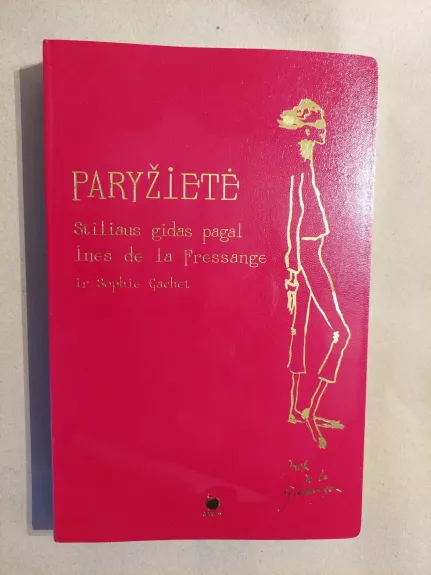 Paryžietė: stiliaus gidas pagal Ines de la Fressange ir Sophie Gachet - Ines De la Fressange,, knyga