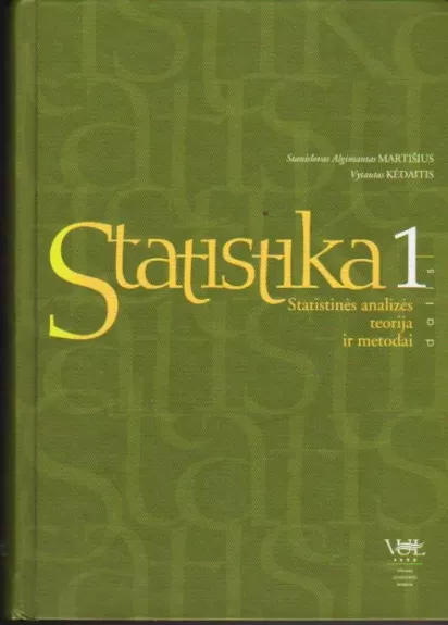 Statistika. 1 dalis. Statistinės analizės teorija ir metodai