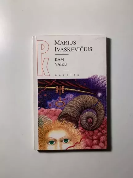 Kam vaikų - Marius Ivaškevičius, knyga 1