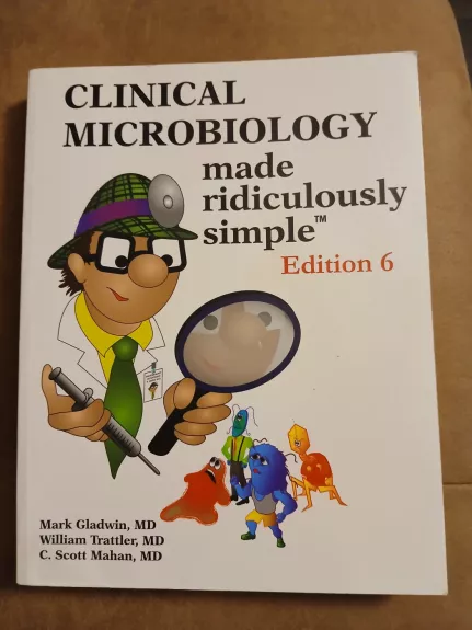 Clinical Microbiology made ridiculously simple. Edition 6 - Mark Gladwin, William Trattler, Scott Mahan, knyga 1