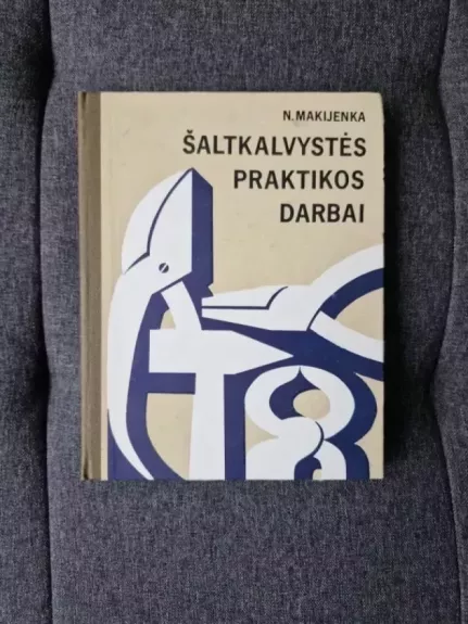 Šaltkalvystės praktikos darbai - N. Makijenka, knyga