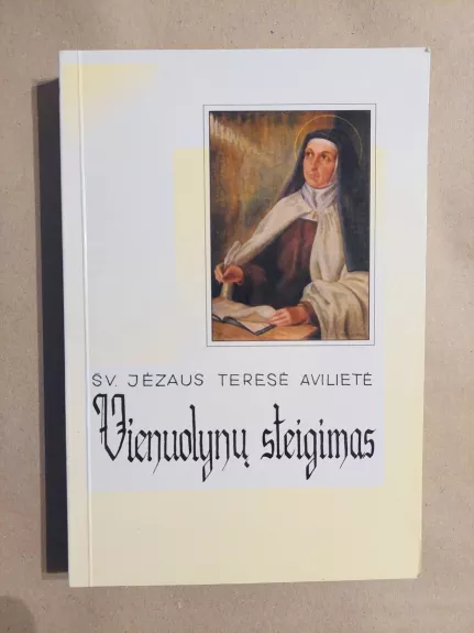 Vienuolynų steigimas - Teresė Avilietė, knyga