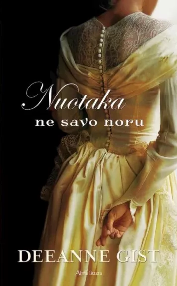 Nuotaka ne savo noru - Deeanne Gist, knyga