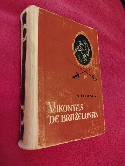 Vikontas de Braželonas (III tomas) 1957 - Aleksandras Diuma, knyga 1