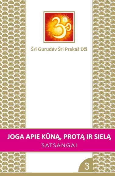 Joga apie kūną, protą ir sielą. Satsangai 3