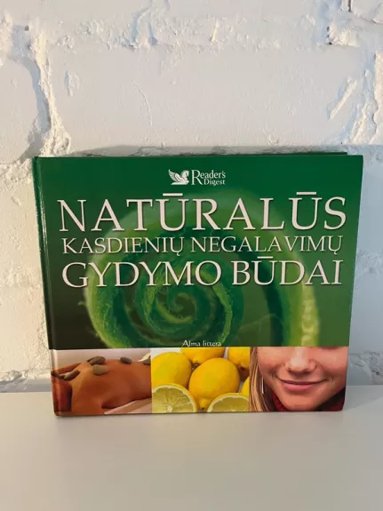 Natūralūs kasdieninių negalavimų gydymo būdai