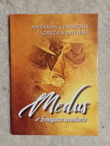 Medus ir zmogaus sveikata - Antanas Gendrolis, knyga