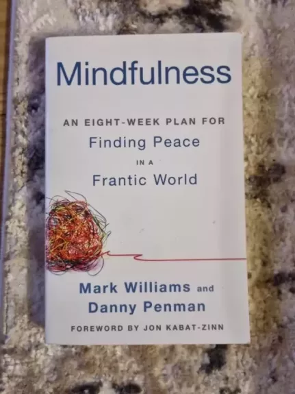 Mindfulness: An eight week plan for finding Peace in a Frantic world - Mark Williams, Danny Penman, knyga