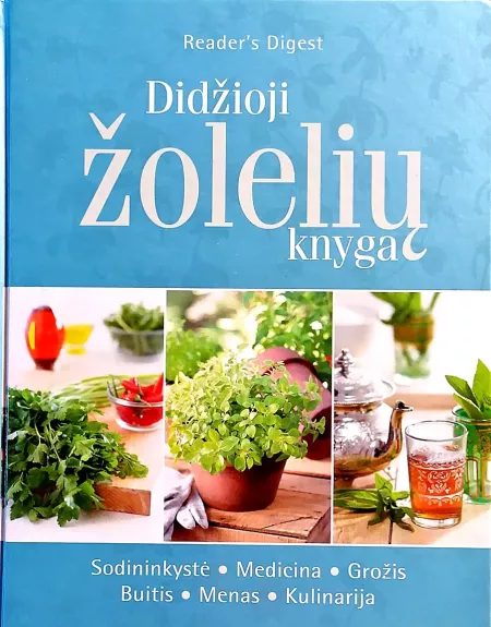 Didžioji žolelių knyga. Sodininkystė. Medicina. Grožis. Buitis. Menas. Kulinarija