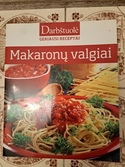 Makaronų valgiai;  "Darbštuolė" geriausi receptai