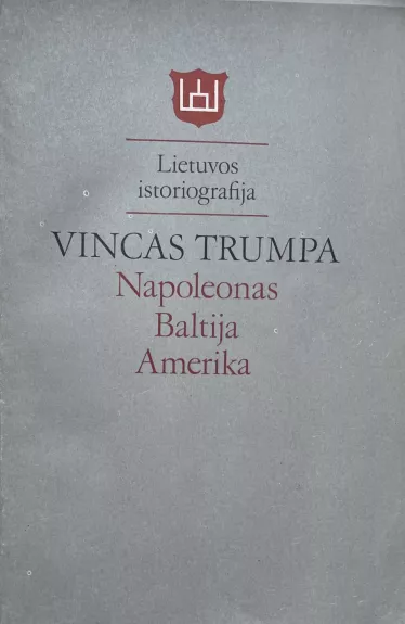 Napoleonas. Baltija. Amerika