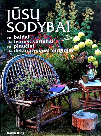 Jūsų sodybai: baldai, tvoros, varteliai, pinučiai, dekoratyviniai dirbiniai