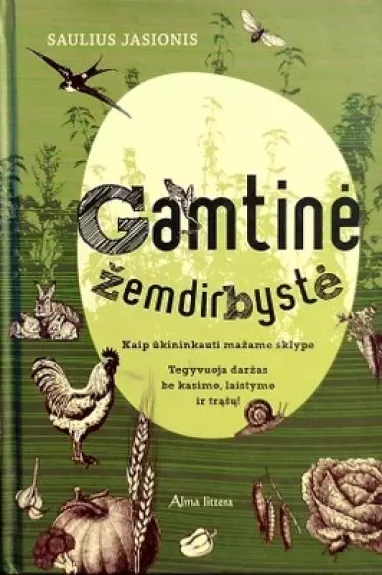 Gamtinė žemdirbystė. Kaip ūkininkauti mažame sklype