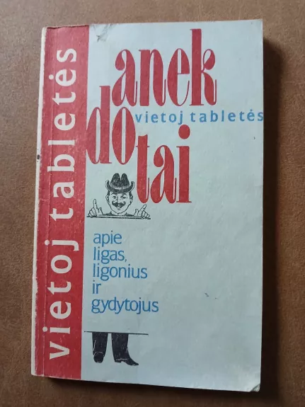 Vietoj tabletės: Anekdotai apie ligas, ligonius ir gydytojus