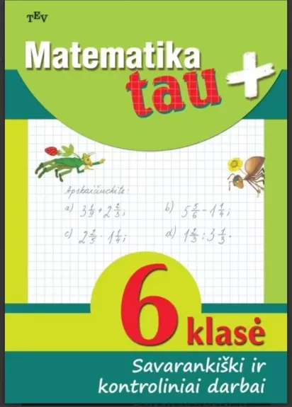 matematika tau plius 6 klasė savarankiški ir kontroliniai darbai - Kornelija Intienė, knyga