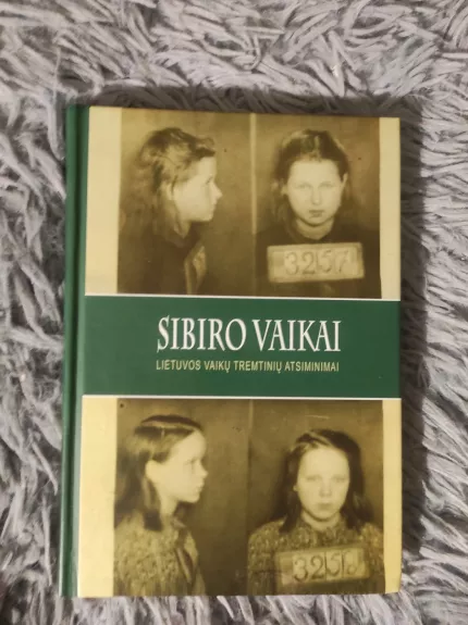 Sibiro vaikai : Lietuvos vaikų-tremtinių atsiminimai