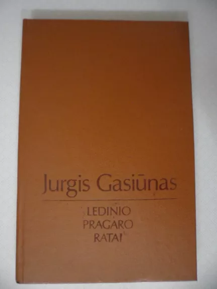Ledinio pragaro ratai - Jurgis Gasiūnas, knyga 1