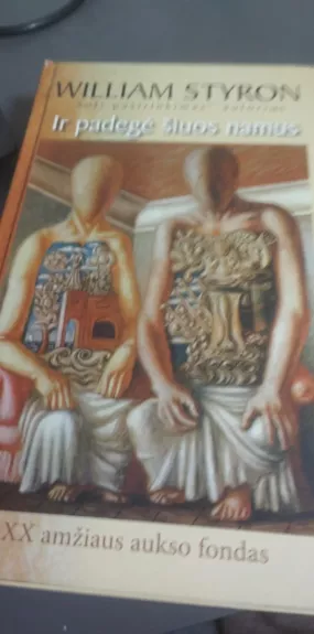 Ir padegė šiuos namus - William Styron, knyga