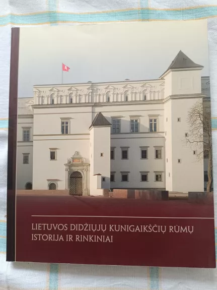 Lietuvos Didžiųjų Kunugaikščių rūmų istorija ir rinkiniai