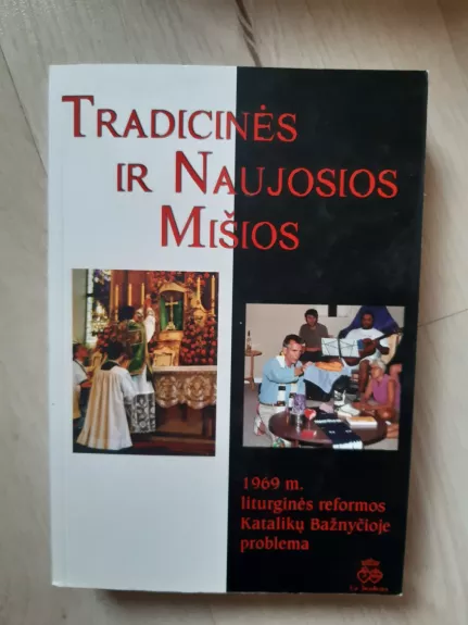 Tradicinės ir naujosios mišios: 1969 m. liturginės reformos Katalikų Bažnyčioje problema