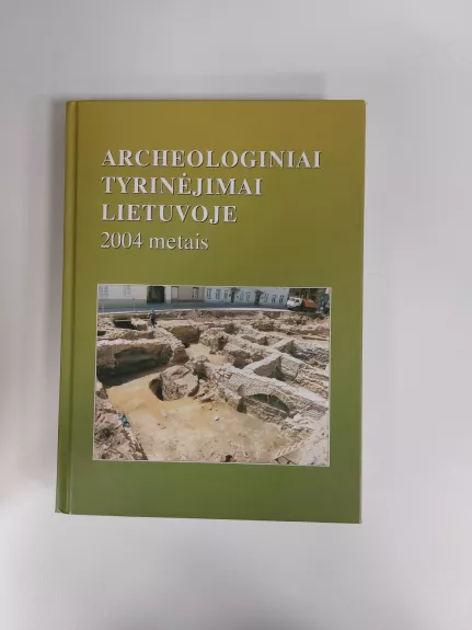 Archeologiniai tyrinėjimai Lietuvoje 2004 metais