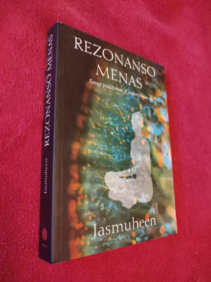 Rezonanso menas: savęs įvaldymas ir suderinamumas - Autorių Kolektyvas, knyga 1