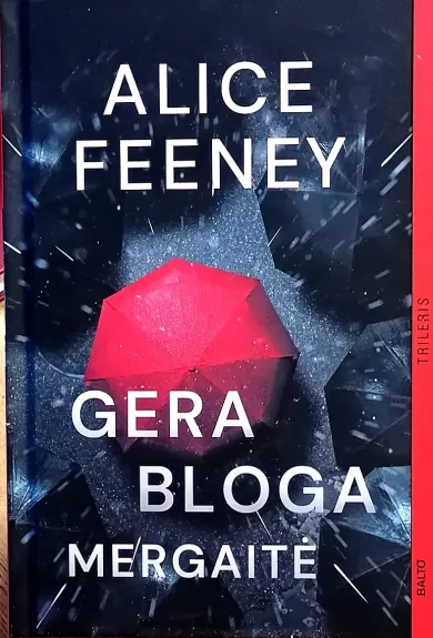 Gera bloga mergaitė - Alice Feeney, knyga