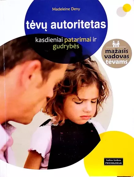 Tėvų autoritetas. Kasdieniai patarimai ir gudrybės